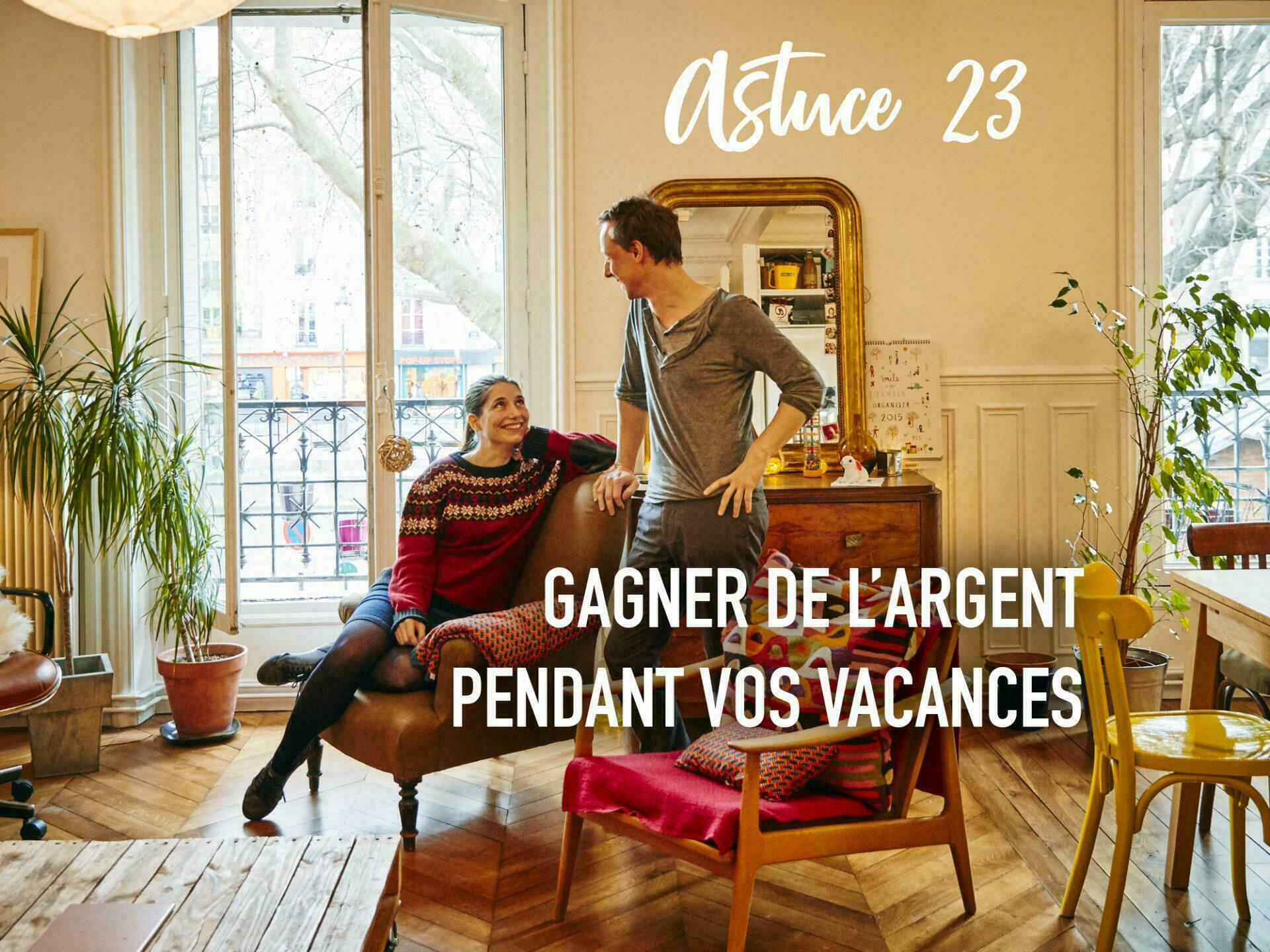 Astuce 23 : gagner de l'argent pendant vos vacances